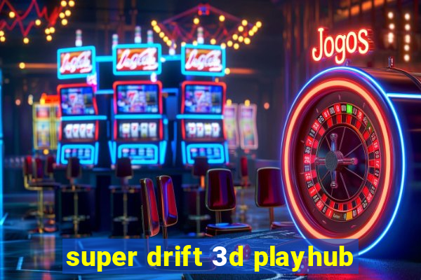 super drift 3d playhub